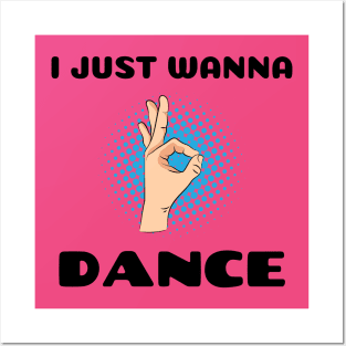 I JUST WANNA DANCE Posters and Art